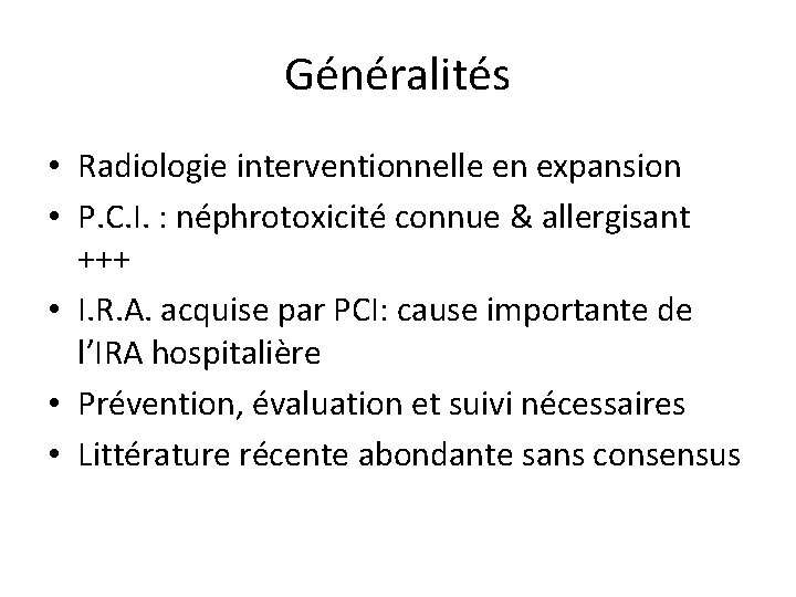 Généralités • Radiologie interventionnelle en expansion • P. C. I. : néphrotoxicité connue &