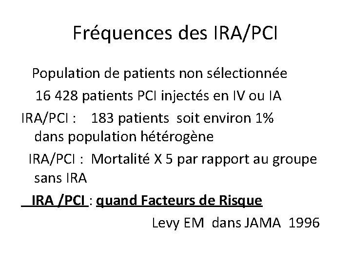 Fréquences des IRA/PCI Population de patients non sélectionnée 16 428 patients PCI injectés en