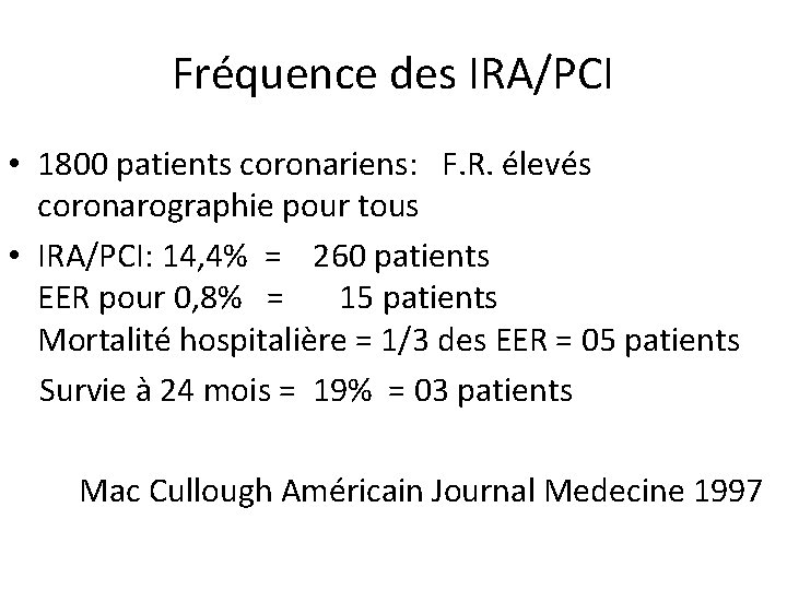 Fréquence des IRA/PCI • 1800 patients coronariens: F. R. élevés coronarographie pour tous •