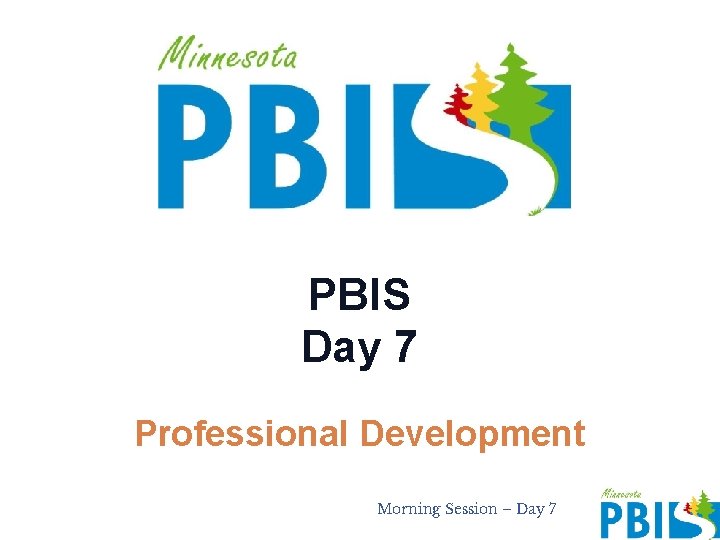 PBIS Day 7 Professional Development Morning Session – Day 7 