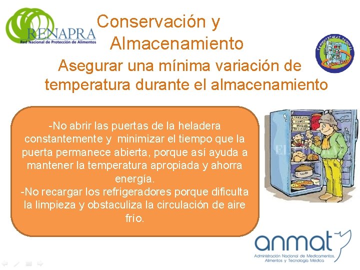 Conservación y Almacenamiento Asegurar una mínima variación de temperatura durante el almacenamiento -No abrir