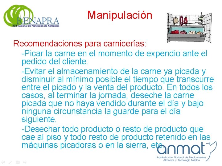 Manipulación Recomendaciones para carnicerías: -Picar la carne en el momento de expendio ante el