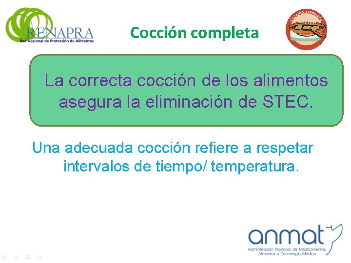 Cocción completa La correcta cocción de los alimentos asegura la eliminación de STEC. Una