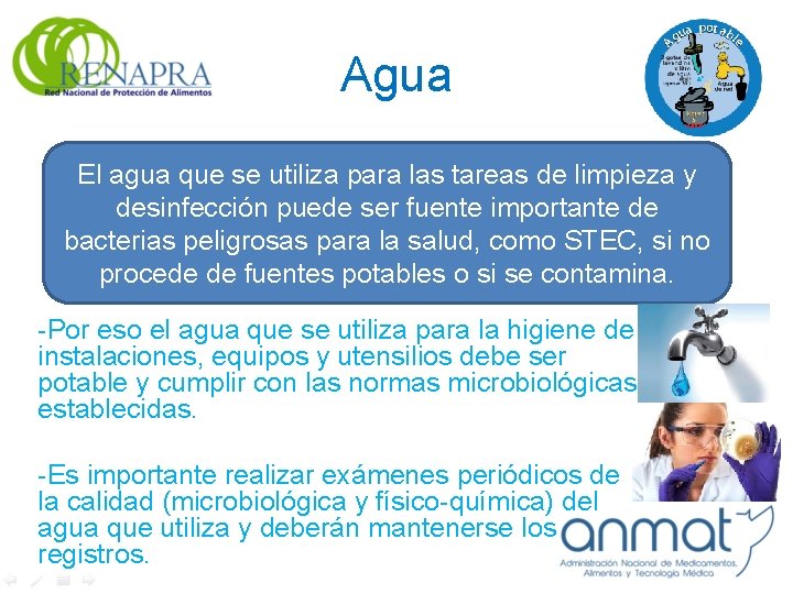 Agua El agua que se utiliza para las tareas de limpieza y desinfección puede