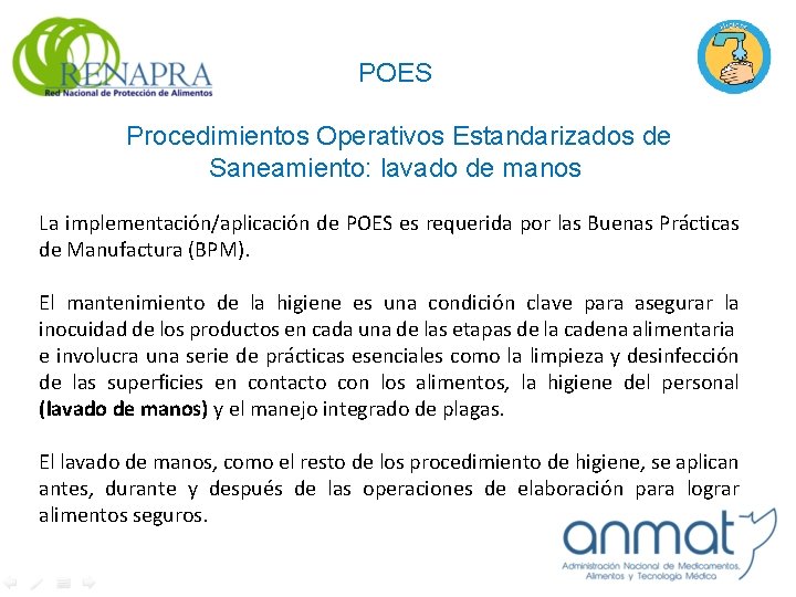 POES Procedimientos Operativos Estandarizados de Saneamiento: lavado de manos La implementación/aplicación de POES es