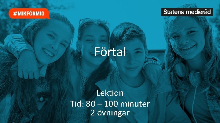 Förtal Lektion Tid: 80 – 100 minuter 2 övningar 