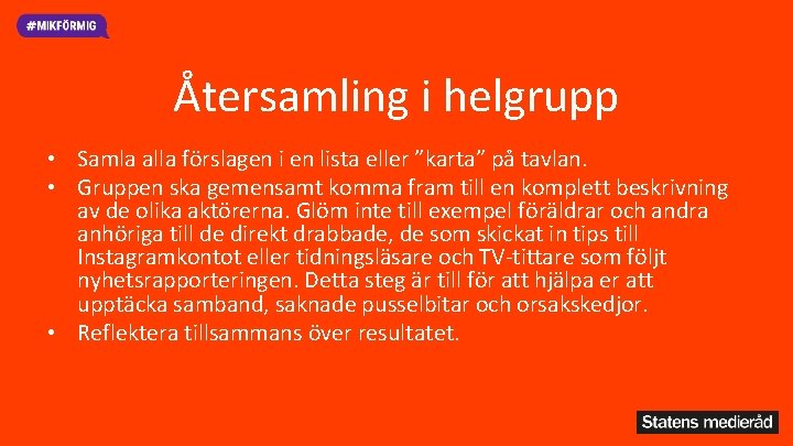 Återsamling i helgrupp • Samla alla förslagen i en lista eller ”karta” på tavlan.