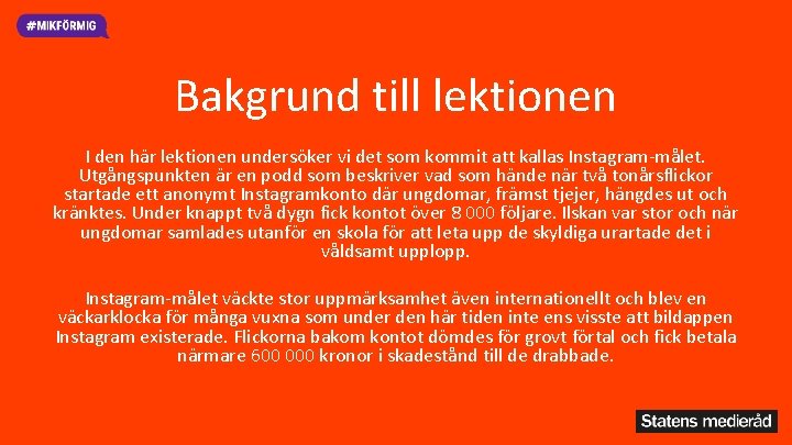 Bakgrund till lektionen I den här lektionen undersöker vi det som kommit att kallas