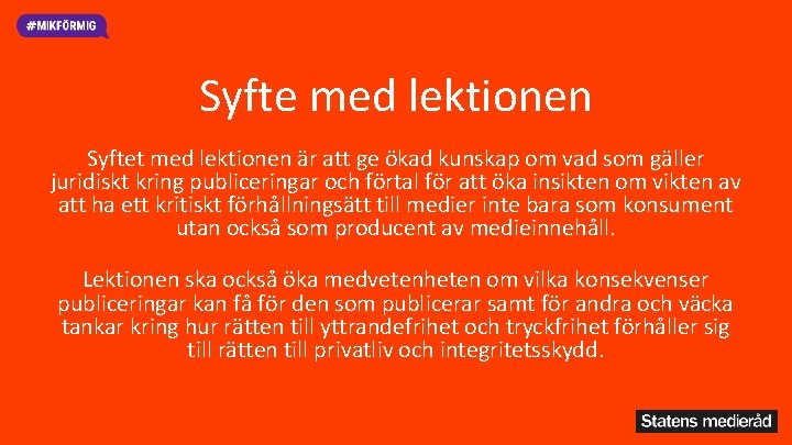 Syfte med lektionen Syftet med lektionen är att ge ökad kunskap om vad som