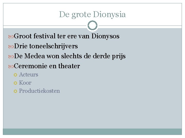 De grote Dionysia Groot festival ter ere van Dionysos Drie toneelschrijvers De Medea won