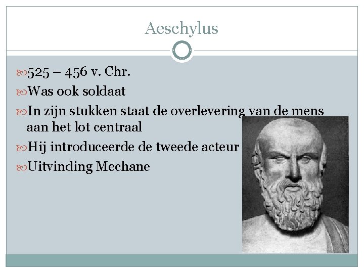 Aeschylus 525 – 456 v. Chr. Was ook soldaat In zijn stukken staat de