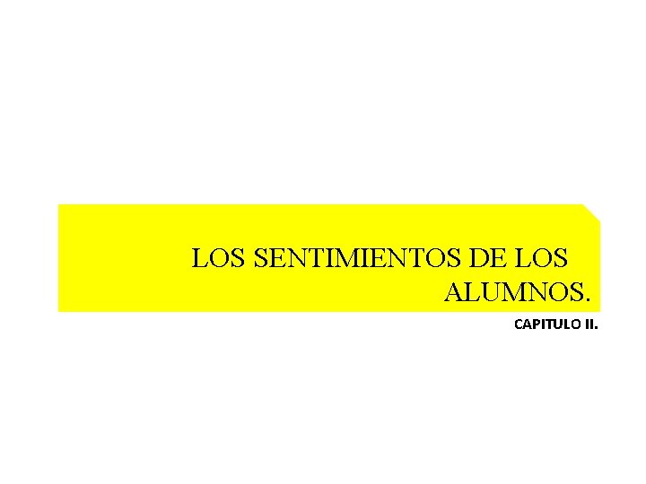 LOS SENTIMIENTOS DE LOS ALUMNOS. CAPITULO II. 