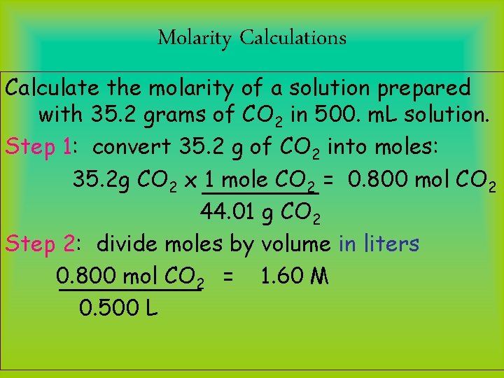 Molarity Calculations Calculate the molarity of a solution prepared with 35. 2 grams of