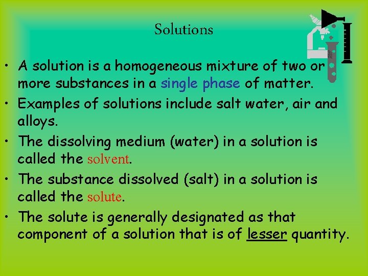 Solutions • A solution is a homogeneous mixture of two or more substances in