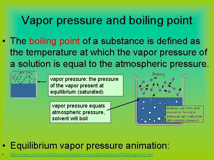 Vapor pressure and boiling point • The boiling point of a substance is defined