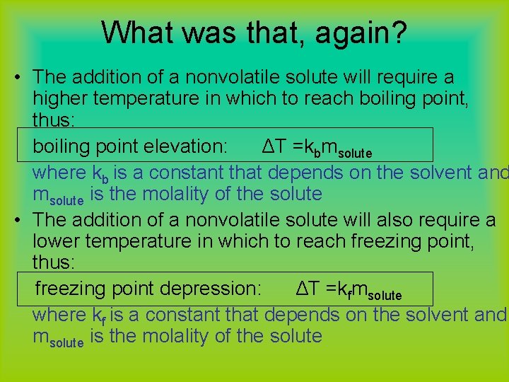 What was that, again? • The addition of a nonvolatile solute will require a