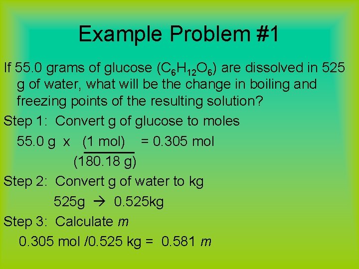 Example Problem #1 If 55. 0 grams of glucose (C 6 H 12 O