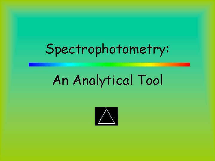 Spectrophotometry: An Analytical Tool 
