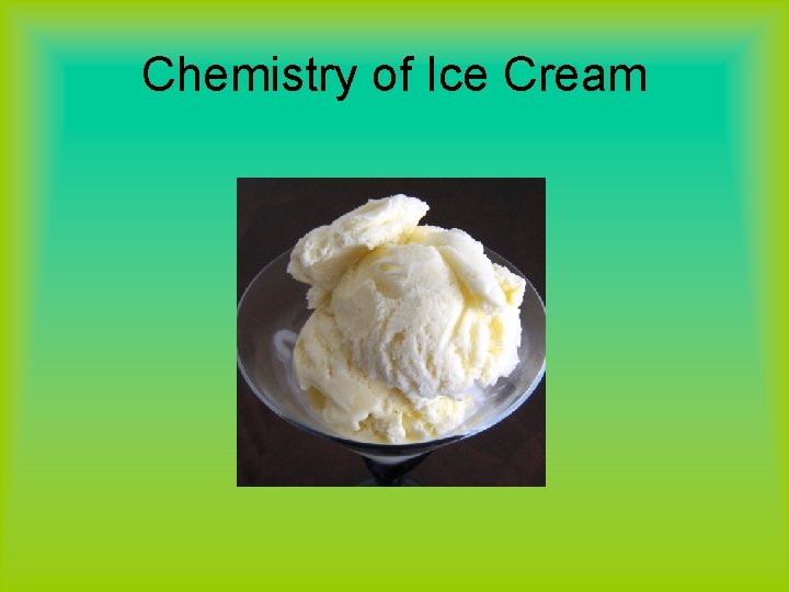 Chemistry of Ice Cream 