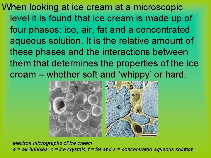 When looking at ice cream at a microscopic level it is found that ice