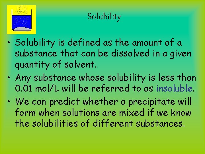 Solubility • Solubility is defined as the amount of a substance that can be