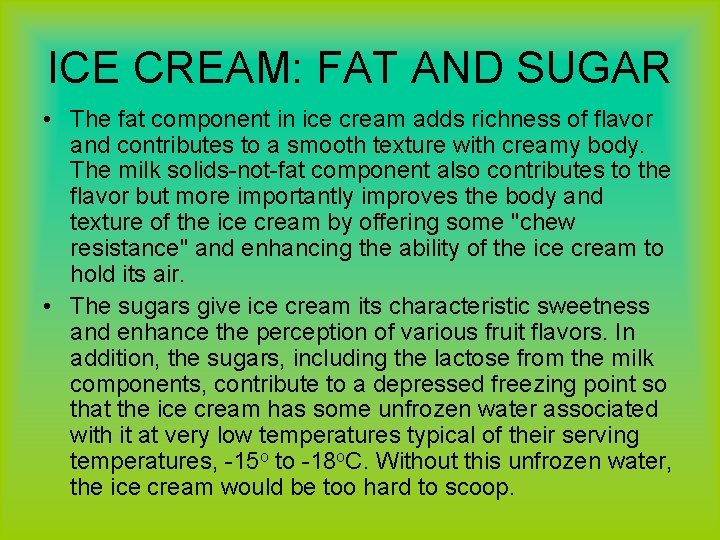 ICE CREAM: FAT AND SUGAR • The fat component in ice cream adds richness