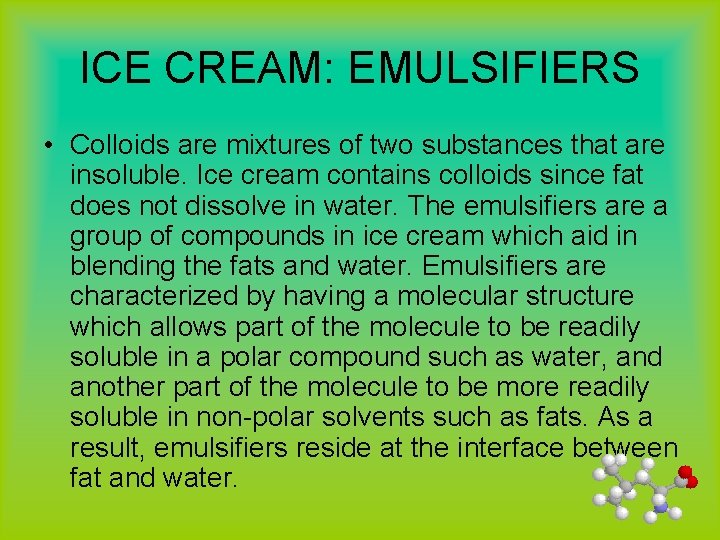 ICE CREAM: EMULSIFIERS • Colloids are mixtures of two substances that are insoluble. Ice