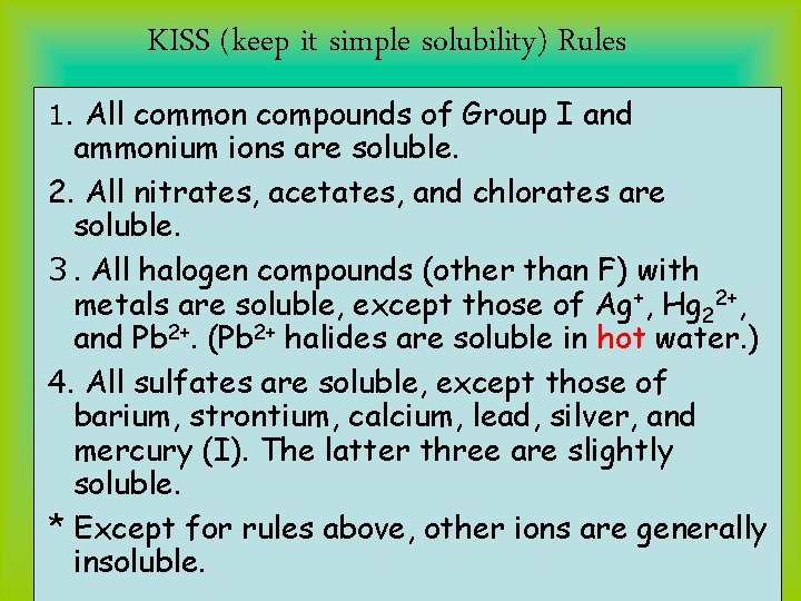 KISS (keep it simple solubility) Rules 1. All common compounds of Group I and