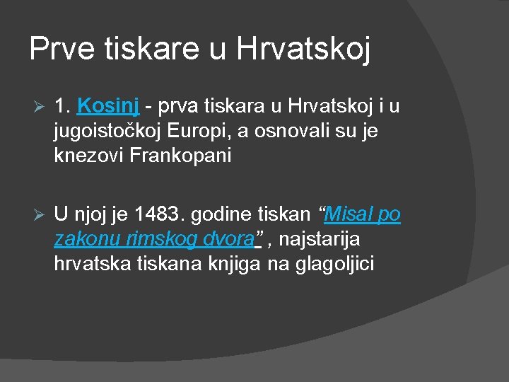 Prve tiskare u Hrvatskoj Ø 1. Kosinj - prva tiskara u Hrvatskoj i u