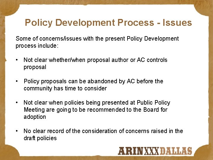 Policy Development Process - Issues Some of concerns/issues with the present Policy Development process