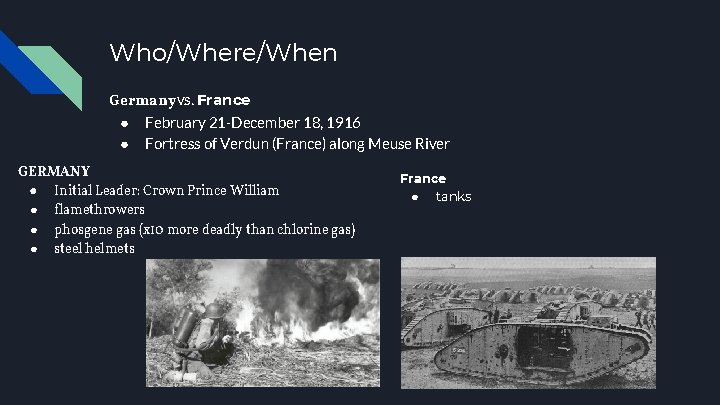 Who/Where/When Germany vs. France ● ● February 21 -December 18, 1916 Fortress of Verdun