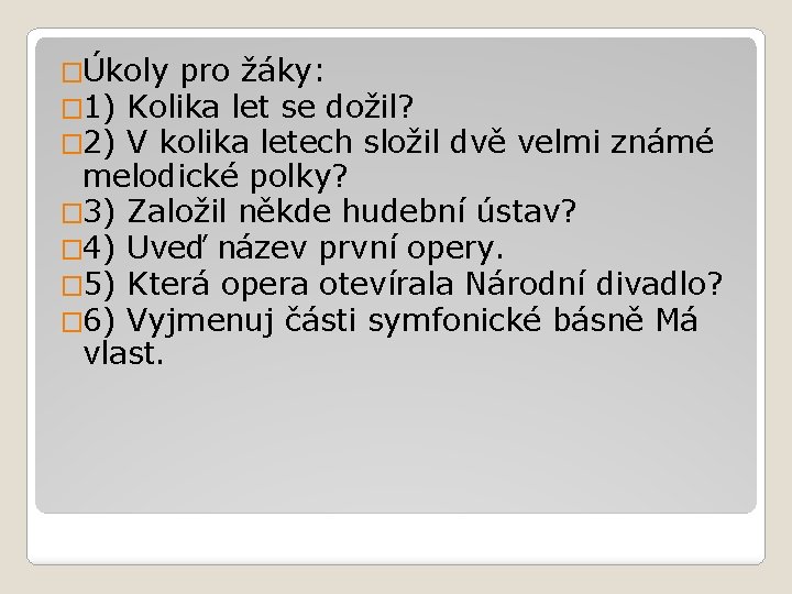 �Úkoly pro žáky: � 1) Kolika let se dožil? � 2) V kolika letech