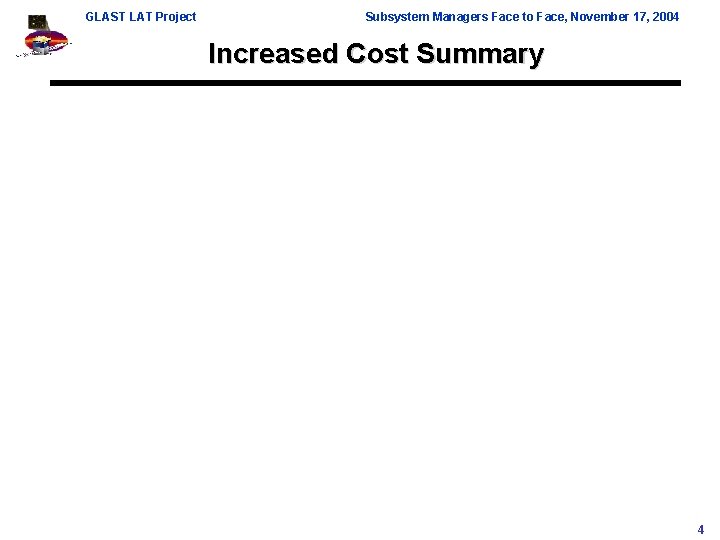 GLAST LAT Project Subsystem Managers Face to Face, November 17, 2004 Increased Cost Summary