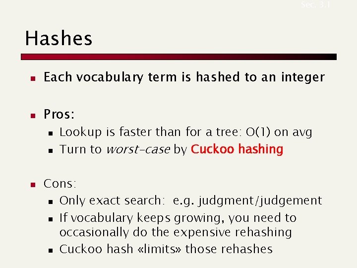 Sec. 3. 1 Hashes n Each vocabulary term is hashed to an integer n