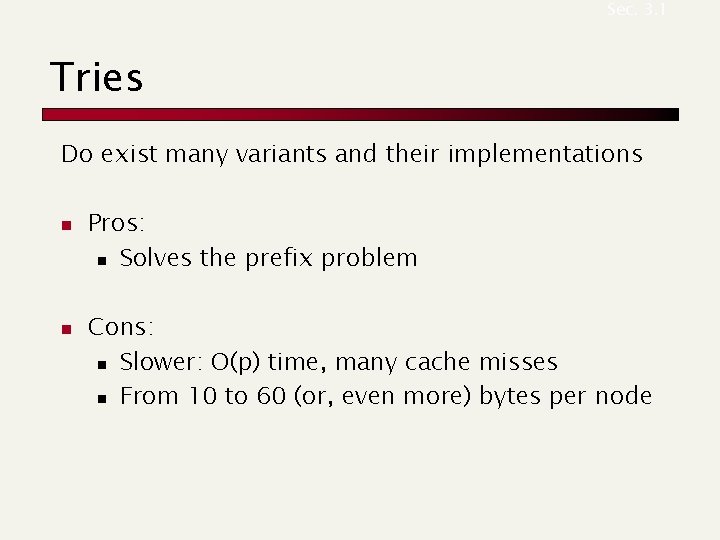 Sec. 3. 1 Tries Do exist many variants and their implementations n n Pros: