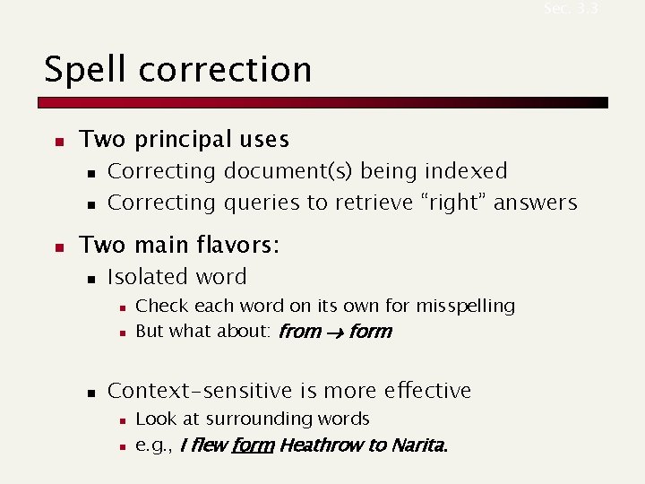 Sec. 3. 3 Spell correction n Two principal uses n n n Correcting document(s)