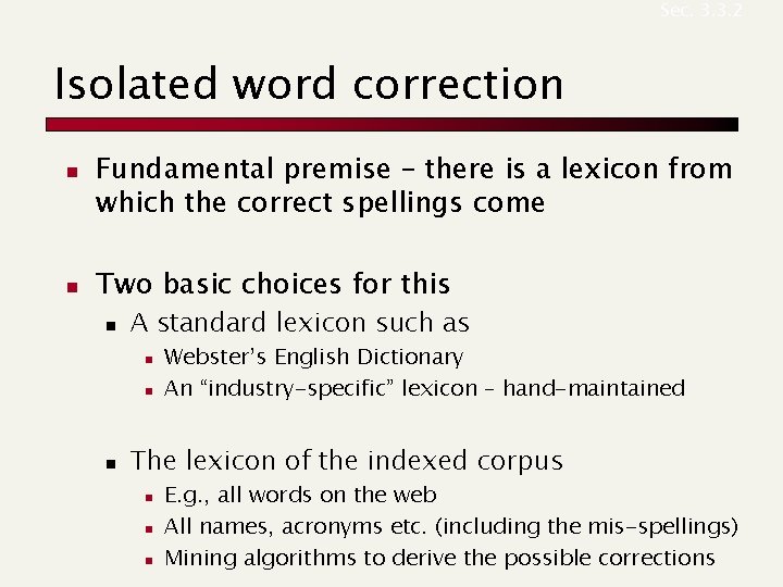 Sec. 3. 3. 2 Isolated word correction n n Fundamental premise – there is