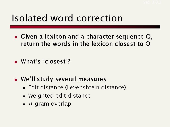 Sec. 3. 3. 2 Isolated word correction n Given a lexicon and a character