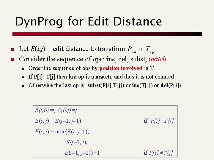 Dyn. Prog for Edit Distance n n Let E(i, j) = edit distance to