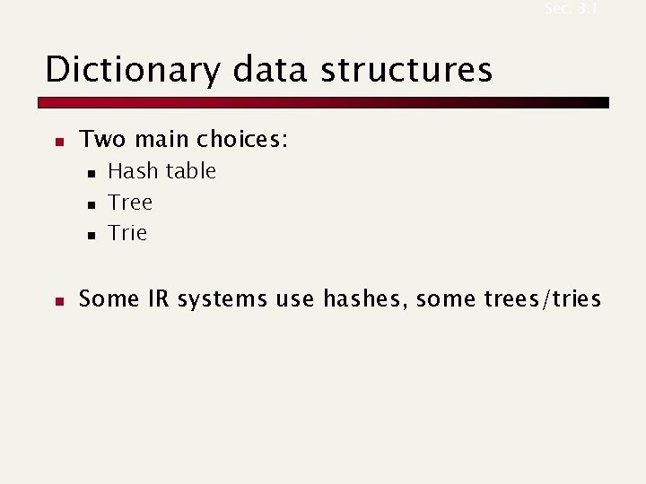 Sec. 3. 1 Dictionary data structures n Two main choices: n n Hash table