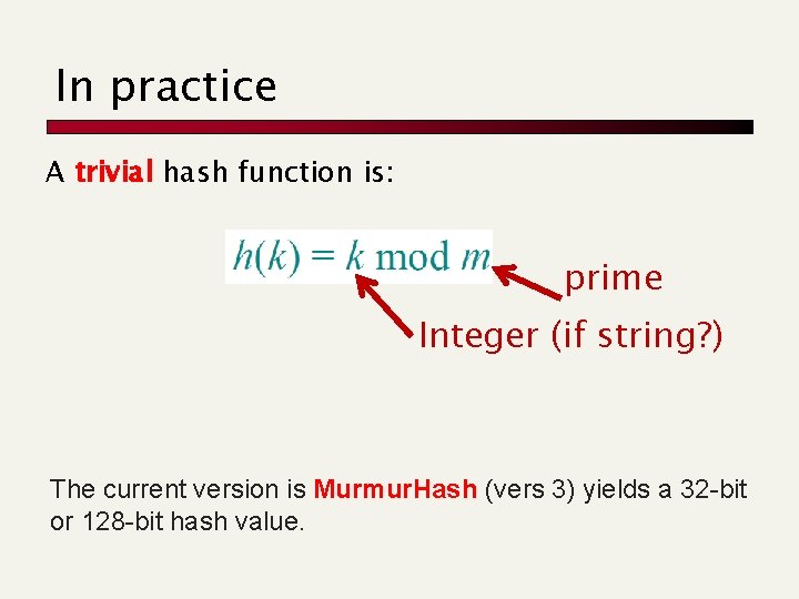 In practice A trivial hash function is: prime Integer (if string? ) The current