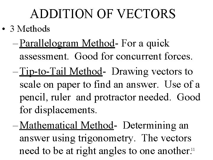 ADDITION OF VECTORS • 3 Methods – Parallelogram Method- For a quick assessment. Good