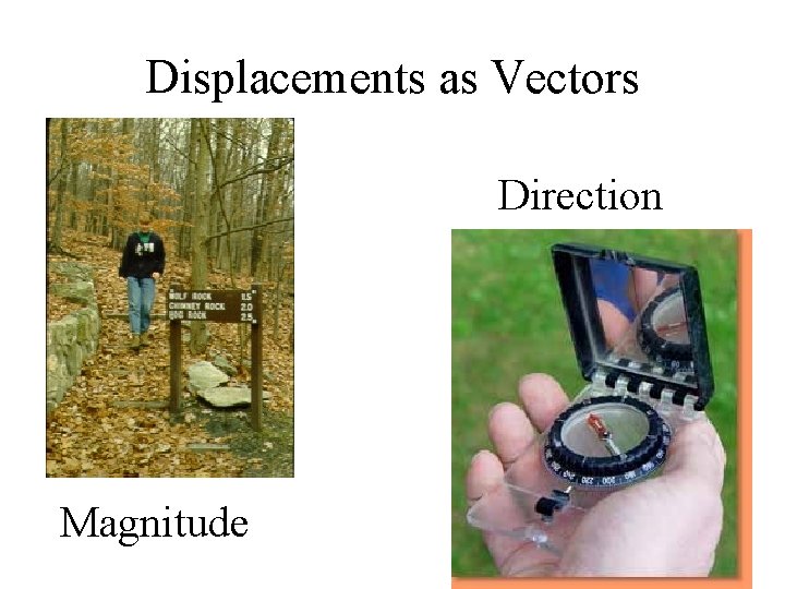 Displacements as Vectors Direction Magnitude 17 