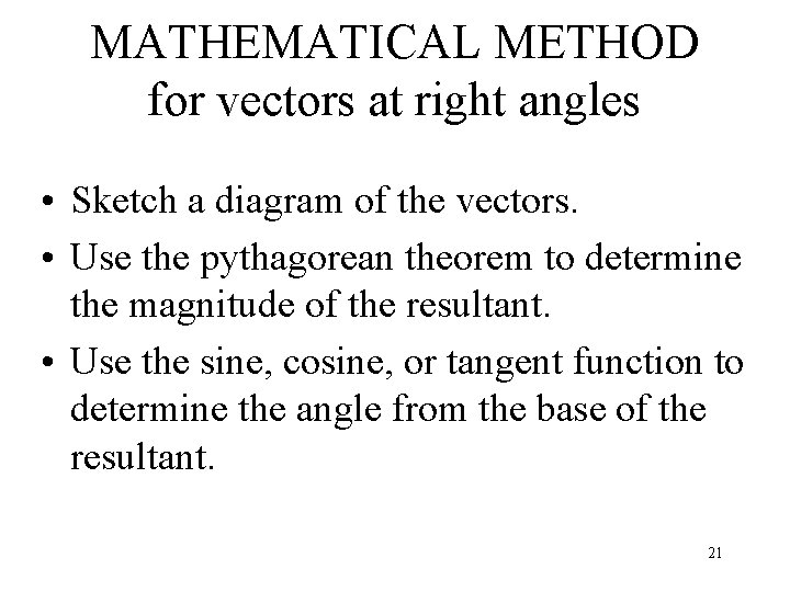MATHEMATICAL METHOD for vectors at right angles • Sketch a diagram of the vectors.
