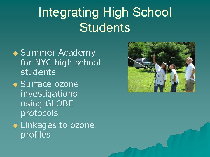 Integrating High School Students Summer Academy for NYC high school students u Surface ozone