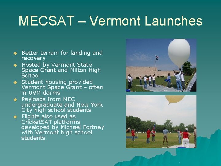 MECSAT – Vermont Launches u u u Better terrain for landing and recovery Hosted