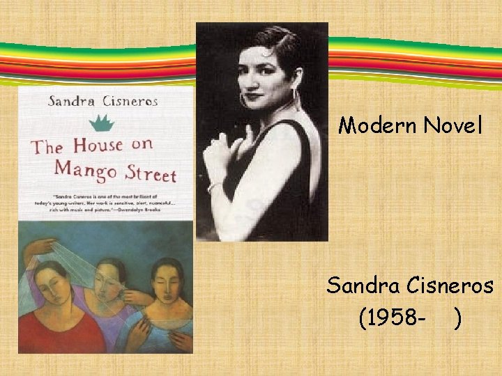 Modern Novel Sandra Cisneros (1958 - ) 