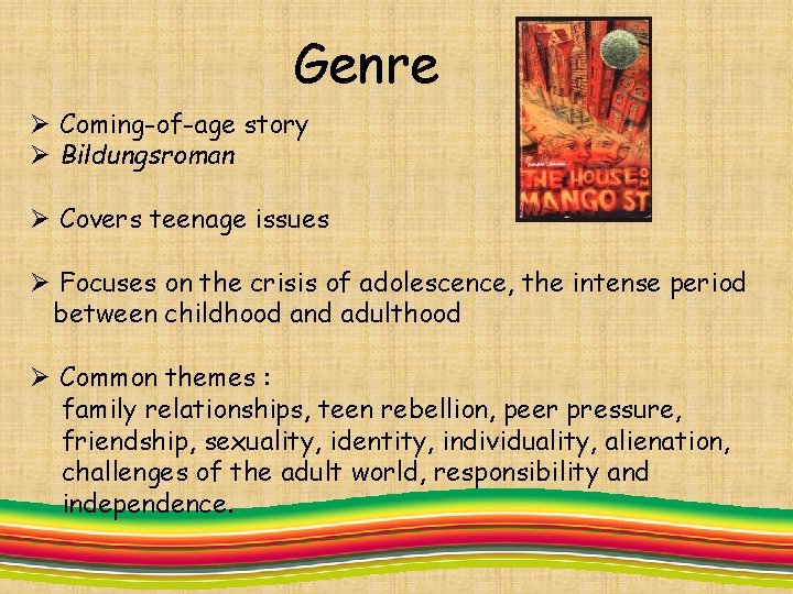 Genre Ø Coming-of-age story Ø Bildungsroman Ø Covers teenage issues Ø Focuses on the Genre Ø Coming-of-age story Ø Bildungsroman Ø Covers teenage issues Ø Focuses on the