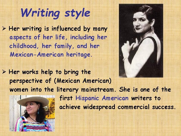 Writing style Ø Her writing is influenced by many aspects of her life, including
