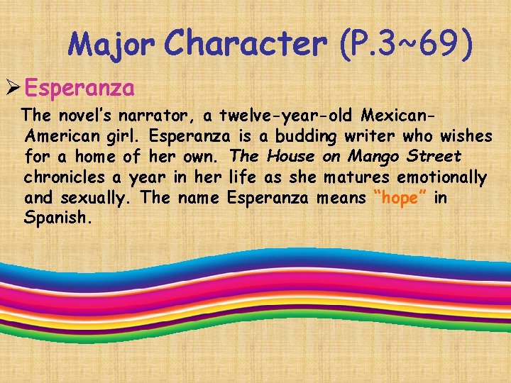 Major Character (P. 3~69) Ø Esperanza The novel’s narrator, a twelve-year-old Mexican. American Major Character (P. 3~69) Ø Esperanza The novel’s narrator, a twelve-year-old Mexican. American
